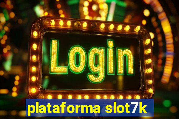 plataforma slot7k